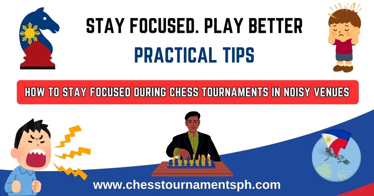 How to Stay Focused During Chess Tournaments in Noisy Venues