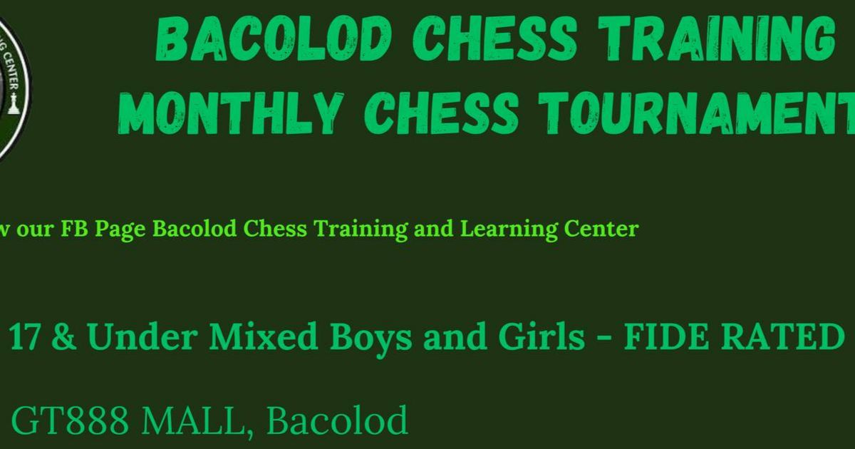 Official poster: Bacolod Chess Training And Learning Center Monthly Chess Tournament 17 & Under FIDE Rated