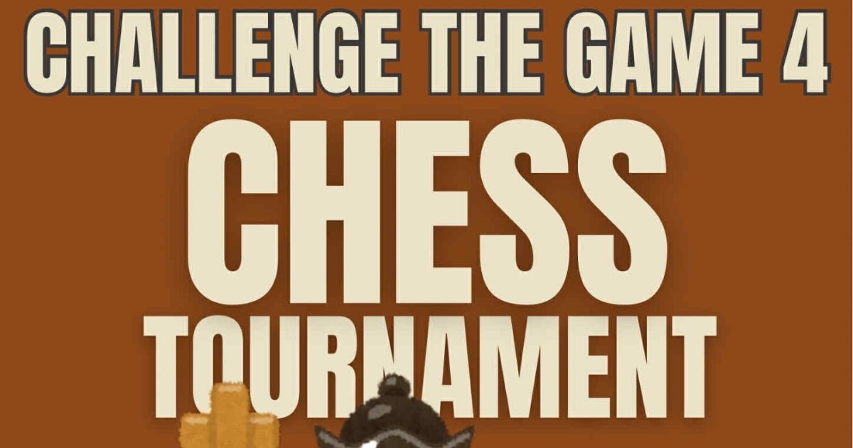 Official poster: Challenge The Game 4 Chess Tournament